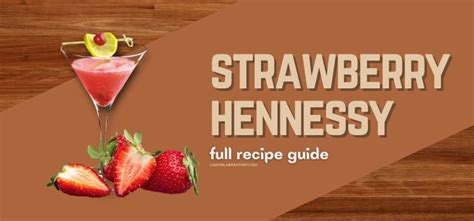 hennessy strawberry|Strawberry Hennessy Recipe: Full Guide (2024。